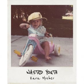 Download track Wasted Youth Kara Mosher