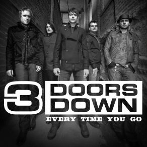 Download track Every Time You Go 3 Doors Down