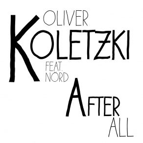 Download track After All Kellerkind Remix Oliver Koletzki, NordKellerkind