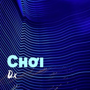 Download track Biết Chơi D. X