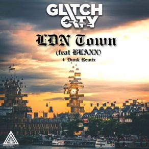 Download track LDN Town Glitch CityBlaxx