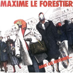 Download track Le Fermier, Le Dompteur, Le Président Et L'Autre Maxime Le Forestier