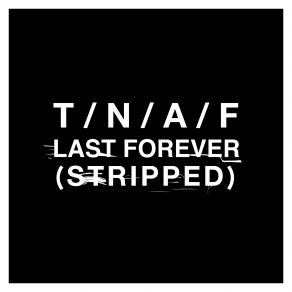 Download track Last Forever (Stripped) The Naked And Famous