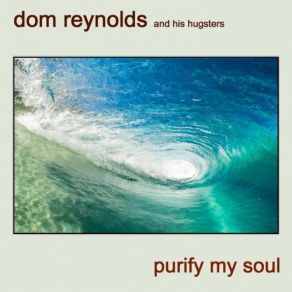 Download track Purify My Soul, Pt. 1 Dom ReynoldsPhillip Wilson, Keith Stratford, Zakaria Wincott