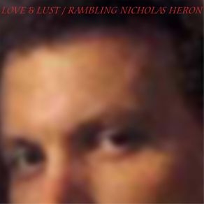 Download track Love & Lust Rambling Nicholas Heron