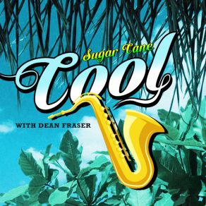 Download track Cool Dean Fraser, Sugar Cane