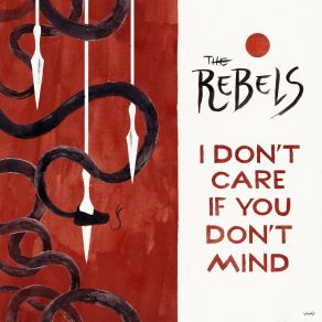 Download track I Don't Care If You Don't Mind The Rebels