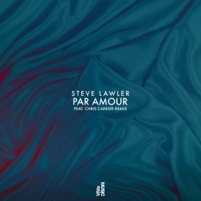 Download track Par Amour (Original Mix) Steve Lawler