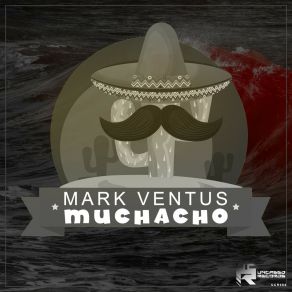 Download track Muchacho (Extended Mix) Mark Ventus