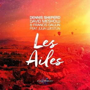 Download track Les Ailes (Album Mix Edit) Dennis Sheperd, David MeShow, Julia Westlin, Francis Gaulin