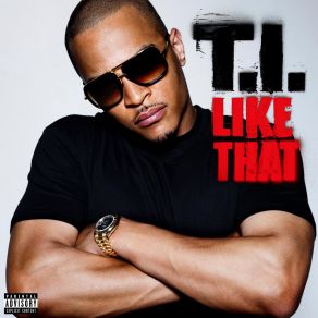 Download track Like That T. I.