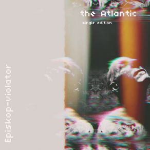 Download track The Atlantic (Short Version) Episkop-Violator