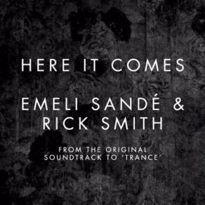 Download track Here It Comes Rick Smith, Emeli Sandé