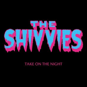 Download track Take On The Night The Shivvies