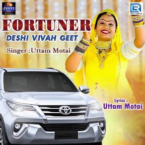 Download track Fortuner Deshi Vivah Geet Uttam Motai