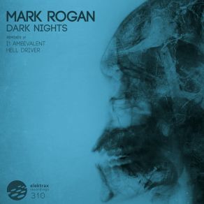 Download track Dark Nights (I1 Ambivalent Remix) Mark Rogan