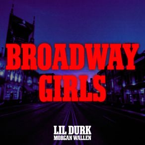 Download track Broadway Girls Lil Durk, Morgan Wallen