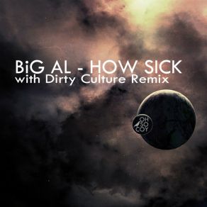 Download track How Sick (Dirty Culture Remix) Big Al