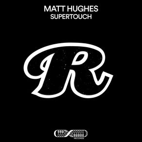 Download track Supertouch Matt Hughes