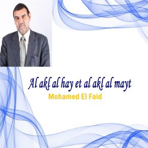 Download track Al Akl Al Hay Et Al Akl Al Mayt, Pt. 2 Mohamed El Faid