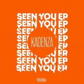 Download track Seen You Kadenza