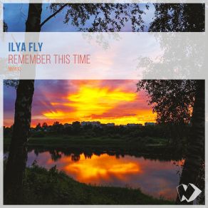 Download track Remember This Time (Original Mix) Ilya Fly