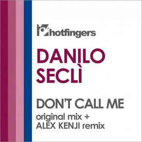 Download track Don't Call Me (Alex Kenji Remix) Danilo SecliAlex Kenji