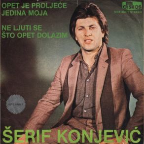 Download track Ne Ljuti Se Sto Opet Dolazim Serif Konjevic