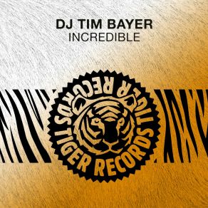 Download track Incredible (Original Mix) DJ Tim Bayer