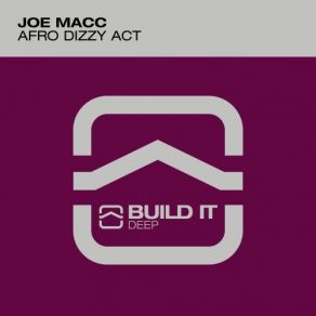 Download track Afro Dizzy Act Original Mix Joe Macc