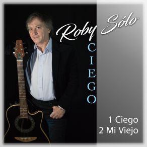 Download track Mi Viejo Roby Solo