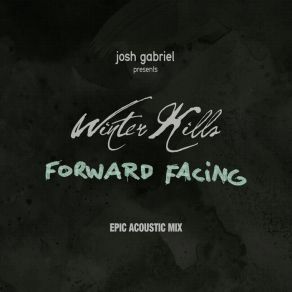 Download track Forward Facing (Epic Acoustic Mix) Josh Gabriel, Winter Kills