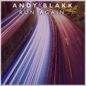 Download track Run Again Andy Blakk