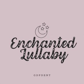 Download track Enchanted Lullaby (Radio Edit) Gdpdent