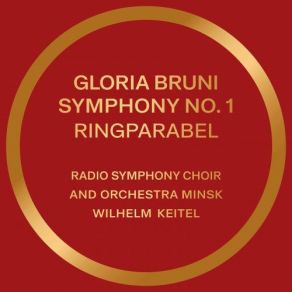 Download track Symphony No. 1 The Parable Of Rings (Gloria Bruni) XI. I Figli' Wilhelm Keitel, Deborah Humble, Andrej Morozow, Radio Symphony Orchestra Minsk