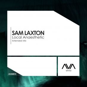 Download track Local Anaesthetic (Extended Mix) Sam Laxton