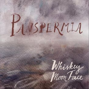 Download track Panspermia Whiskey Moon Face