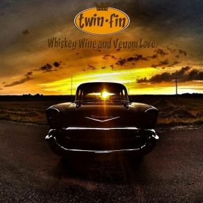 Download track Whiskey Wine And Venom Love Twin Fin