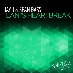 Download track Lanis Heartbreak (Jay-Js Shifted Up Dub) Jay-J, Sean Bass