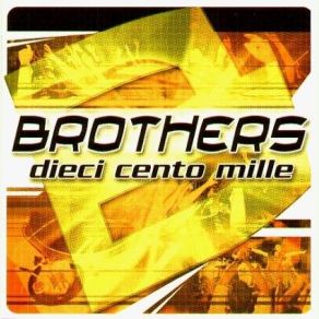 Download track Dieci Cento Mille (Radio Edit) Brothers