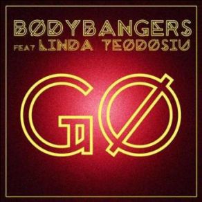 Download track Go (Club Mix) Bodybangers, Linda Teodosiu