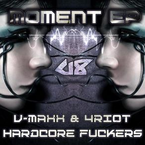 Download track Moment Hardcore Fuckers, 4RIOT, V-Maxx