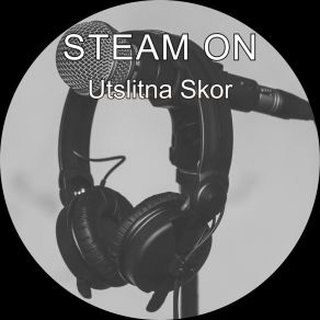 Download track Utslitna Skor Steam On