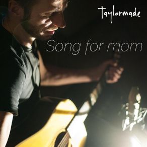 Download track Song For Mom Taylormade