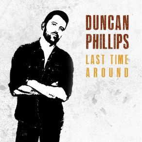 Download track Last Time Around Duncan Phillips