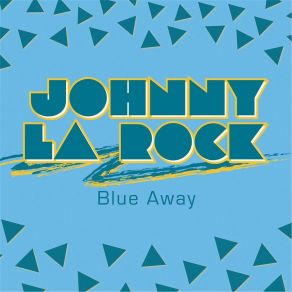 Download track Blue Away (J. Buckner Remix) Johnny La Rock