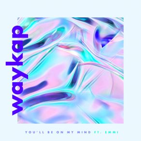 Download track You'll Be On My Mind WaykapEmmi