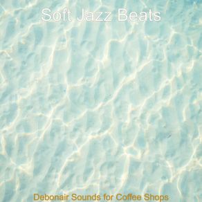 Download track Lively Soundscapes For Summer Nights Soft Jazz Beats