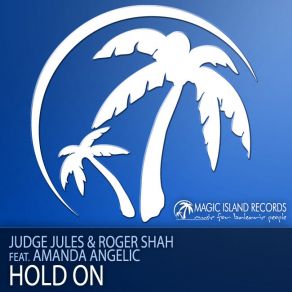 Download track Hold On (Judge Jules Remix) Roger Shah, Judge Jules