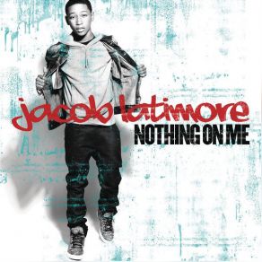 Download track Nothing On Me Jacob Latimore